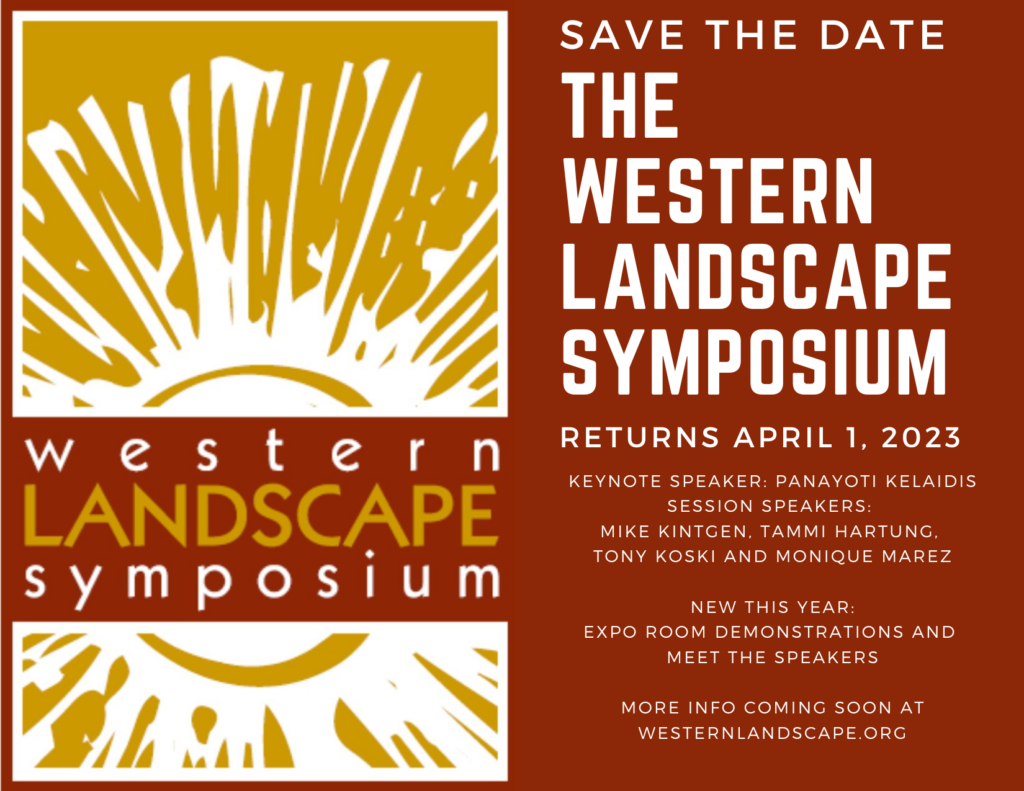 Western Landscape Symposium Save the Date April 1, 2023, Pueblo Community College. Stay tuned for more information