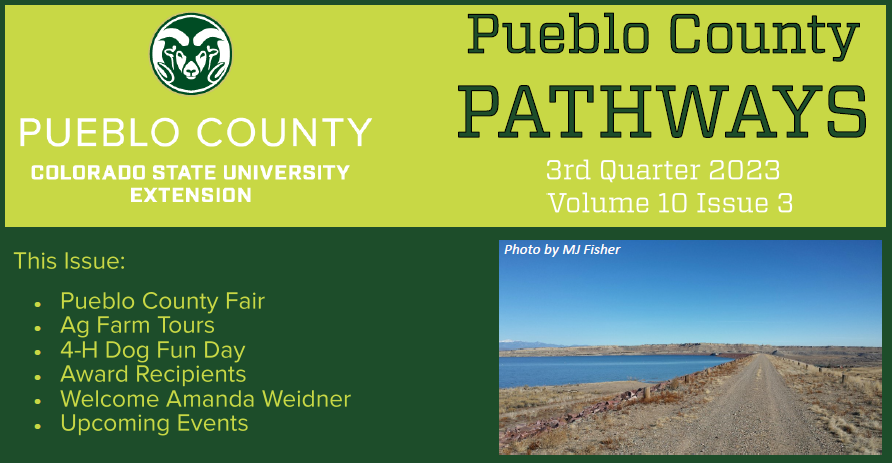 Pueblo County Extension Pathways. Pueblo County Fair, Ag Farm Tours, 4-H Dog Fun Day, Award Recipients, Welcome Amanda. picture is a dirt road with a blue lake to the left and a blue sky